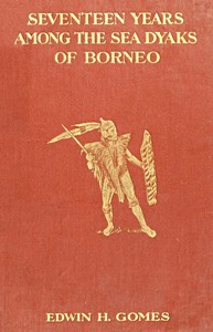 Seventeen Years Among the Sea Dyaks of Borneo