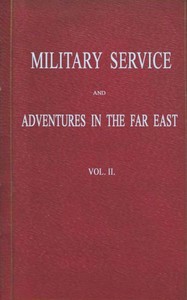 Military Service and Adventures in the Far East: Vol. 2 (of 2)