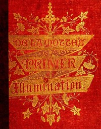 A Primer of the Art of Illumination for the Use of Beginners