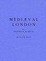 Mediæval London, Volume 1: Historical & Social