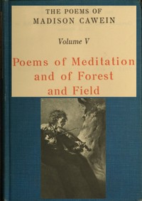 The Poems of Madison Cawein, Volume 5 (of 5)