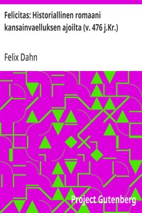 Felicitas: Historiallinen romaani kansainvaelluksen ajoilta (v. 476 j.Kr.)