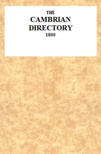 The Cambrian Directory [1800]; Or, Cursory Sketches of the Welsh Territories.