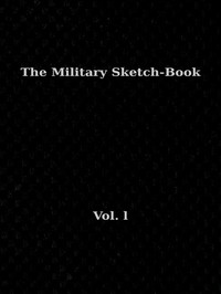 The Military Sketch-Book. Vol. 1 (of 2)