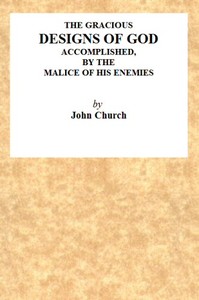 The Gracious Designs of God, Accomplished by the Malice of His Enemies
