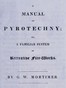 A manual of pyrotechny :  or, A familiar system of recreative fire-works