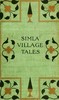 Simla Village Tales; Or, Folk Tales from the Himalayas