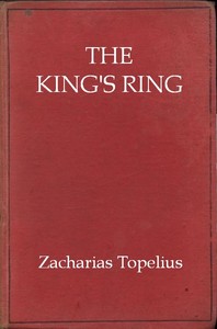 The king's ring :  being a romance of the days of Gustavus Adolphus and the Thirty Years' War