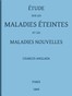 Étude sur les maladies éteintes et les maladies nouvelles