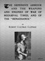The Defensive Armour and the Weapons and Engines of War of Mediæval Times, and of the "Renaissance."