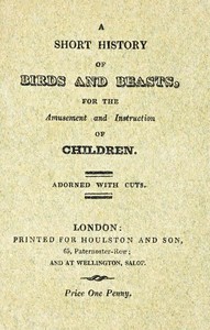 A Short History of Birds & Beasts, for the Amusement and Instruction of Children