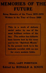 Memories of the future :  Being memoirs of the years 1915‒1972, written in the year of grace 1988