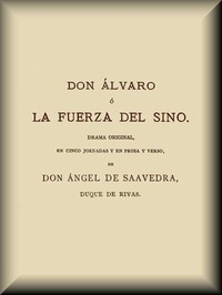 Don Álvaro, o, La fuerza del Sino