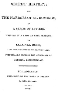 Secret History; or, the Horrors of St. Domingo