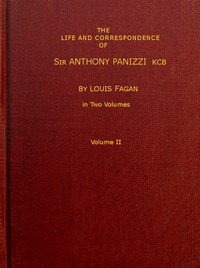 The life and correspondence of Sir Anthony Panizzi, K.C.B., Vol. 2 (of 2)