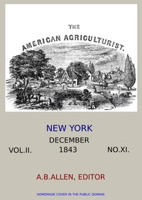 The American Agriculturist. Vol. II. No. XI, December 1843
