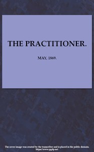 The Practitioner. May, 1869.