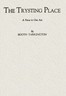 The Trysting Place: A Farce in One Act