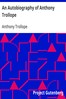 An Autobiography of Anthony Trollope
