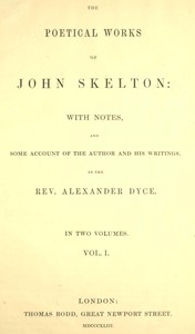 The Poetical Works of John Skelton, Volume 1 (of 2)