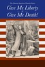 Give Me Liberty or Give Me Death