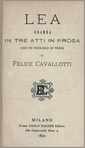 Lea: dramma in tre atti in prosa con un prologo in versi