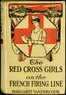 The Red Cross Girls on the French Firing Line