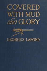 Covered with mud and glory :  a machine gun company in action ("Ma mitrailleuse")
