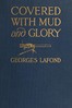 Covered with mud and glory :  a machine gun company in action ("Ma mitrailleuse")