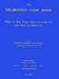 The Delmonico Cook Book: How to Buy Food, How to Cook It, and How to Serve It.