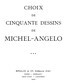 Choix de cinquante dessins de Michel-Angelo