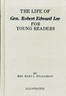 The Life of Gen. Robert E. Lee, for Children, in Easy Words