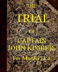 The Trial of Captain John Kimber, for the Murder of Two Female Negro Slaves, on Board the Recovery, African Slave Ship