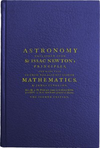 Astronomy Explained Upon Sir Isaac Newton's Principles