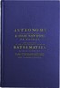 Astronomy Explained Upon Sir Isaac Newton's Principles