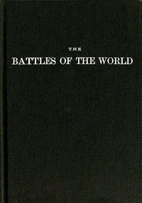 The battles of the world :  or, cyclopedia of battles, sieges, and important military events