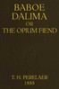 Baboe Dalima; or, The Opium Fiend