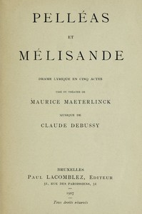 Pelléas et Mélisande: Drame lyrique en cinq actes