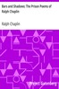 Bars and Shadows: The Prison Poems of Ralph Chaplin