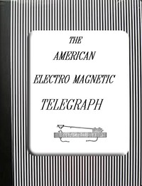 The American Electro Magnetic Telegraph