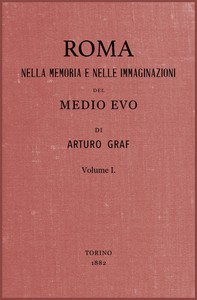 Roma nella memoria e nelle immaginazioni del Medio Evo vol. I