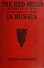The Red Reign: The True Story of an Adventurous Year in Russia