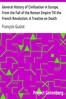 General History of Civilisation in Europe, From the Fall of the Roman Empire Till the French Revolution. A Treatise on Death Punishments.