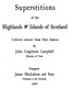 Superstitions of the Highlands & Islands of Scotland