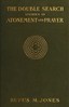 The Double Search: Studies in Atonement and Prayer