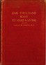 One Thousand Ways to Make a Living; or, An Encyclopædia of Plans to Make Money
