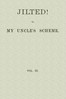 Jilted! Or, My Uncle's Scheme, Volume 3