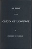 An essay on the origin of language, based on modern researches, and especially on the works of M. Renan