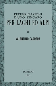 Peregrinazioni d'uno zingaro per laghi ed Alpi