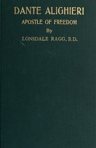 Dante Alighieri, Apostle of Freedom: War-time and Peace-time Essays
